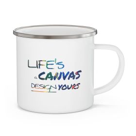 Enamel Camping Mug, Life's a Canvas Design Yours - Motivational Aspiration - Multicolor