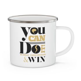 Enamel Camping Mug, You Can Do It Be Bold Take Courage Win - Inspirational Motivation Artwork -black